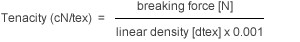 Yarn tenacity formula: cN/tex = breaking force in [N] / (linear density [dtex] x 0.001)